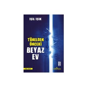 Tünelden Önceki Beyaz Ev - Işıl Işık