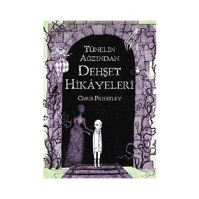 TÜNELIN AĞZINDAN DEHŞET HIKÂYELERI - CHRIS PRIESTLEY