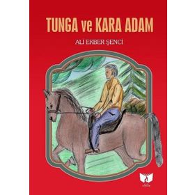 Tunga ve Kara Adam - Ali Ekber Şenci