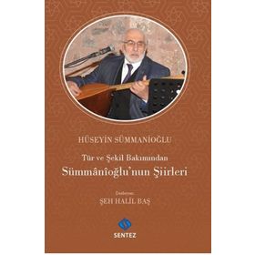 Tür ve Şekil Bakımından Sümmanioğlu'nun Şiirleri Hüseyin Sümmanioğlu