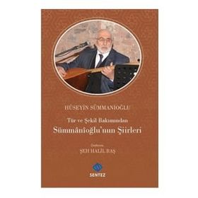 Tür ve Şekil Bakımından Sümmanioğlu'nun Şiirleri Hüseyin Sümmanioğlu