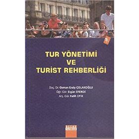 TUR YÖNETİMİ VE TURIST REHBERLİĞİ - OSMAN ERALP ÇOLAKOĞLU;FATIH EPIK;ERGÜN EFENDI