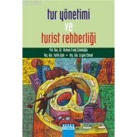 TUR YÖNETİMİ VE TURIST REHBERLİĞİ - OSMAN ERALP ÇOLAKOĞLU;FATIH EPIK;ERGÜN EFENDI