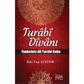 TURABI DİVANI & YANBOLULU ALI TURABI BABA - BAKI YAŞA ALTINOK