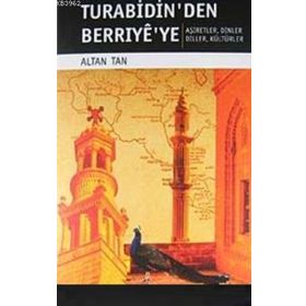 TURABIDIN'DEN BERRIYE'YE AŞİRETLER - DINLER - DILLER - KÜLTÜRLER - ALTAN TAN