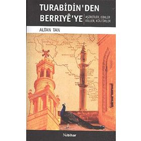 TURABIDIN'DEN BERRIYE'YE AŞİRETLER - DINLER - DILLER - KÜLTÜRLER - ALTAN TAN