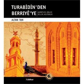 TURABIDIN'DEN BERRIYE'YE AŞİRETLER - DINLER - DILLER - KÜLTÜRLER - ALTAN TAN