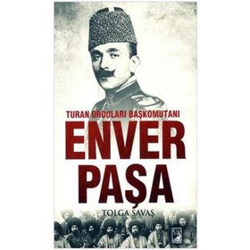 Turan Orduları Başkomutanı Enver Paşa - Tolga Savaş
