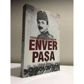 Turan Orduları Başkomutanı Enver Paşa - Tolga Savaş