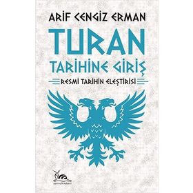 Turan Tarihine Giriş - Arif Cengiz Erman