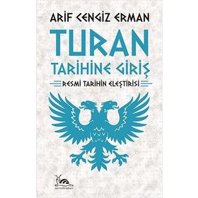 Turan Tarihine Giriş - Arif Cengiz Erman
