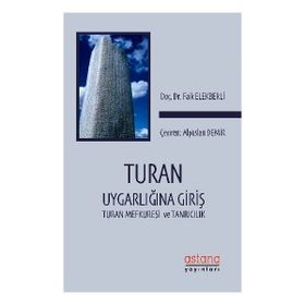 Turan Uygarlığına Giriş- Turan Mefkuresi ve Tanrıcılık - Faik Elekberli
