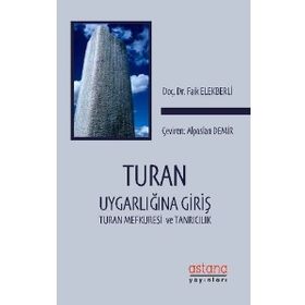 Turan Uygarlığına Giriş- Turan Mefkuresi ve Tanrıcılık - Faik Elekberli