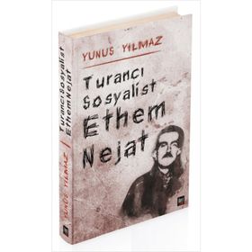 TURANCI SOSYALIST ETHEM NEJAT - YUNUS YILMAZ