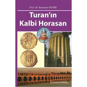 Turan’ın Kalbi Horasan - Ramazan Demir