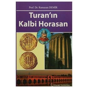 Turan’ın Kalbi Horasan - Ramazan Demir