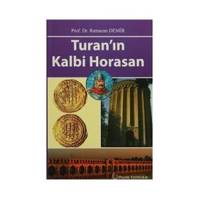 Turan’ın Kalbi Horasan - Ramazan Demir