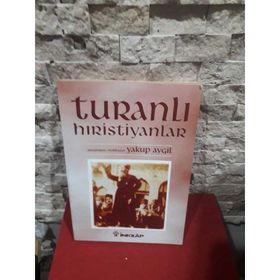 TURANLI HIRİSTİYANLAR - YAKUP AYGIL