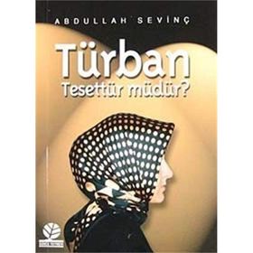 TÜRBAN TESETTÜR MÜDÜR? - ABDULLAH SEVİNÇ