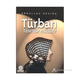 TÜRBAN TESETTÜR MÜDÜR? - ABDULLAH SEVİNÇ