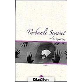 TÜRBANLI SIYASET - GÜRGÜN SAY