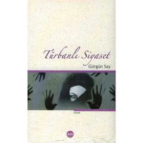 TÜRBANLI SIYASET - GÜRGÜN SAY