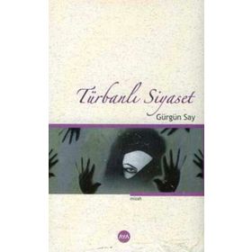 TÜRBANLI SIYASET - GÜRGÜN SAY