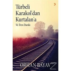 Türbeli Karakol’dan Kurtalan’a - Orhan Bayav