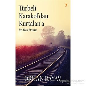 Türbeli Karakol’dan Kurtalan’a - Orhan Bayav