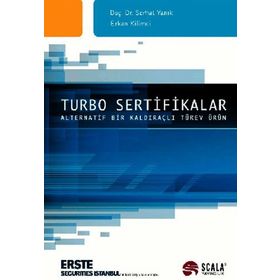 TURBO SERTIFIKALAR - ALTERNATIF BIR KALDIRAÇLI TÜREV ÜRÜN - ERKAN KILIMCI;SERHAT YANIK
