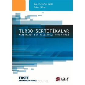 TURBO SERTIFIKALAR - ALTERNATIF BIR KALDIRAÇLI TÜREV ÜRÜN - ERKAN KILIMCI;SERHAT YANIK