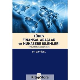 Türev Finansal Araçlar ve Muhasebe İşlemleri - Elif Yücel