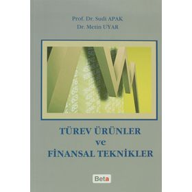 Türev Ürünler ve Finansal Teknikler - Sudi Apak Metin Uyar