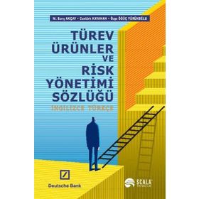 Türev Ürünler ve Risk Yönetimi Sözlüğü - Cantürk Kayahan M. Barış Akçay Özge Öğüç Yürükoğlu