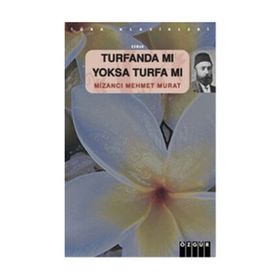 TURFANDA MI YOKSA TURFA MI - MİZANCI MEHMET MURAT (ISBN:9789754472462)