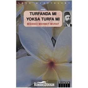 TURFANDA MI YOKSA TURFA MI - MİZANCI MEHMET MURAT (ISBN:9789754472462)