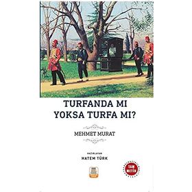 TURFANDA MI YOKSA TURFA MI - MİZANCI MEHMET MURAT (ISBN:9789754472462)