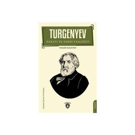 Turgenyev Hayatı ve Edebi Faaliyeti Yevgeniy Solovyov Dorlion Yayınevi