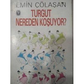 TURGUT NEREDEN KOŞUYOR - TURGUT´UN SERÜVENİ - EMIN ÇÖLAŞAN