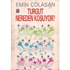 TURGUT NEREDEN KOŞUYOR - TURGUT´UN SERÜVENİ - EMIN ÇÖLAŞAN