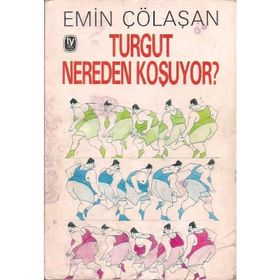 TURGUT NEREDEN KOŞUYOR - TURGUT´UN SERÜVENİ - EMIN ÇÖLAŞAN