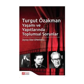 Turgut Özakman Yaşamı ve Yapıtlarında Toplumsal Sorunlar - Zeynep Sibel Sipahioğlu
