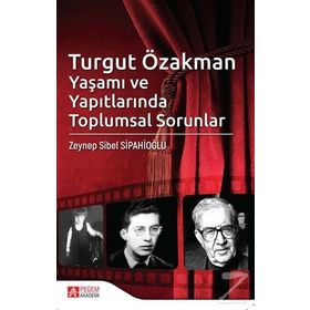 Turgut Özakman Yaşamı ve Yapıtlarında Toplumsal Sorunlar - Zeynep Sibel Sipahioğlu