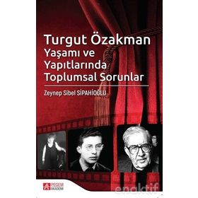 Turgut Özakman Yaşamı ve Yapıtlarında Toplumsal Sorunlar - Zeynep Sibel Sipahioğlu