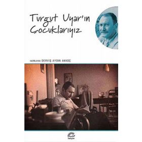Turgut Uyar'ın Çocuklarıyız - Kolektif Yazar