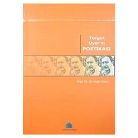 TURGUT UYAR'IN POETİKASI - ALI İHSAN KOLCU