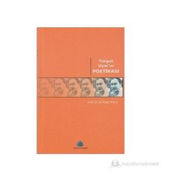 TURGUT UYAR'IN POETİKASI - ALI İHSAN KOLCU