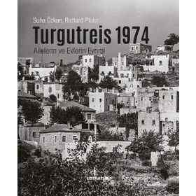 Turgutreis 1974 - Ailelerin ve Evlerin Evrimi - Suha Özkan Richard Plunz