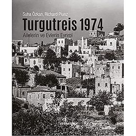 Turgutreis 1974 - Ailelerin ve Evlerin Evrimi - Suha Özkan Richard Plunz