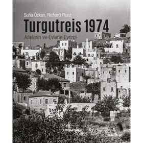 Turgutreis 1974 - Ailelerin ve Evlerin Evrimi - Suha Özkan Richard Plunz